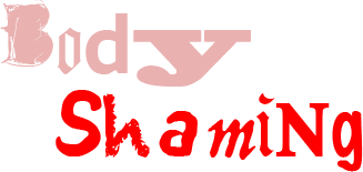 Body Shaming