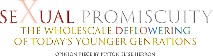Sexual Promiscuity: the Wholescale Deflowering of Today's Younger Generations