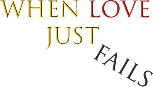 When Love Just Fails