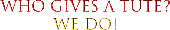 Who Gives a Tute? We Do!